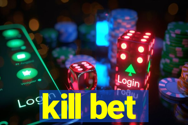 kill bet
